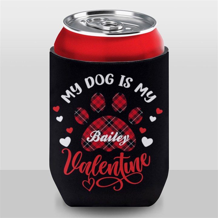 Personalized My Dog Is My Valentine Can Cooler Can Cooler