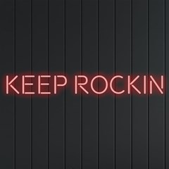 Keep Rockin (neon Signs And Lights)
