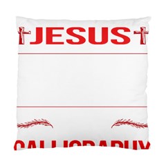 Calligraphy T- Shirt Funny Jesus Calligraphy Calligrapher Handwriting Lettering T- Shirt Standard Cushion Case (one Side)