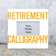 Calligraphy T- Shirt Funny My Retirement Plan Calligraphy Calligrapher Handwriting Lettering T- Shir White Box Photo Frame 4  X 6 