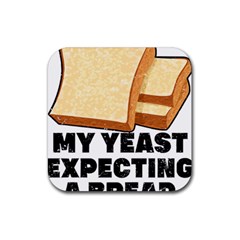 Bread Baking T- Shirt Funny Bread Baking Baker My Yeast Expecting A Bread T- Shirt (1) Rubber Coaster (square)